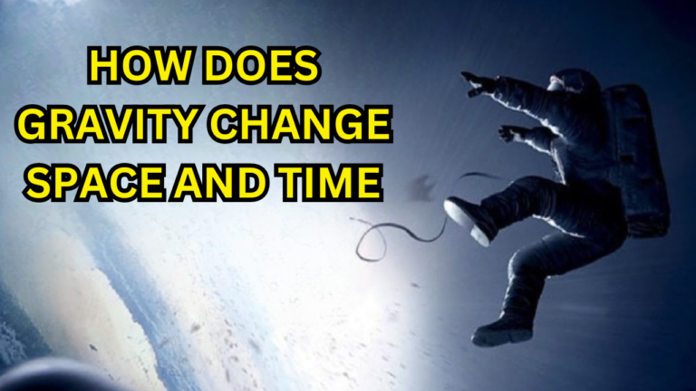 How Does Gravity Change Space and Time?